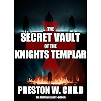 The Secret Vault of the Knights Templar (The Templar Legacy Book 5) The Secret Vault of the Knights Templar (The Templar Legacy Book 5) Kindle Hardcover Paperback