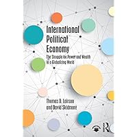 International Political Economy: The Struggle for Power and Wealth in a Globalizing World International Political Economy: The Struggle for Power and Wealth in a Globalizing World eTextbook Hardcover Paperback