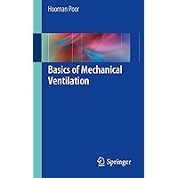 Basics of Mechanical Ventilation Basics of Mechanical Ventilation Paperback Kindle