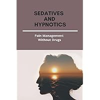 Sedatives And Hypnotics: Pain Management Without Drugs