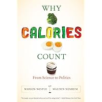 Why Calories Count: From Science to Politics (California Studies in Food and Culture) Why Calories Count: From Science to Politics (California Studies in Food and Culture) Paperback Kindle Hardcover