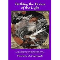 Birthing the Babes of Light (Workshop Series) Birthing the Babes of Light (Workshop Series) Paperback