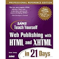 Sams Teach Yourself Web Publishing with HTML and XHTML in 21 Days, Professional Reference Edition (3rd Edition) Sams Teach Yourself Web Publishing with HTML and XHTML in 21 Days, Professional Reference Edition (3rd Edition) Paperback