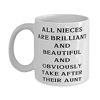 Aunt For, All Nieces Are Brilliant And Beautiful And Obviously Take After Their Aunt, Reusable Aunt 11oz 15oz Mug, Cup From Niece