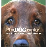 PhoDOGraphy: How to Get Great Pictures of Your Dog PhoDOGraphy: How to Get Great Pictures of Your Dog Paperback