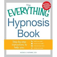 The Everything Hypnosis Book: Safe, Effective Ways to Lose Weight, Improve Your Health, Overcome Bad Habits, and Boost Creativity The Everything Hypnosis Book: Safe, Effective Ways to Lose Weight, Improve Your Health, Overcome Bad Habits, and Boost Creativity Paperback Kindle