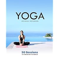 Yoga Journal Notebook : Diary to Record your Practice | To Prepare Lessons For Your Students Or Memorize Your Coach's Exercises | Look More ... The Yoga Accessory that will make you Better!