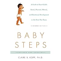Baby Steps, Second Edition: A Guide to Your Child's Social, Physical, Mental and Emotional Development in the First Two Years (Owl Book) Baby Steps, Second Edition: A Guide to Your Child's Social, Physical, Mental and Emotional Development in the First Two Years (Owl Book) Paperback Kindle