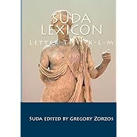 Suda Lexicon: Letter TH-I-K-L-M (Greek Edition) Suda Lexicon: Letter TH-I-K-L-M (Greek Edition) Paperback