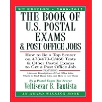 The Book of U.S. Postal Exams and Post Office Jobs: How to Be a Top Scorer on 473/473-C/460 Tests and Other Postal Exams to Get a Post Office Job The Book of U.S. Postal Exams and Post Office Jobs: How to Be a Top Scorer on 473/473-C/460 Tests and Other Postal Exams to Get a Post Office Job Paperback