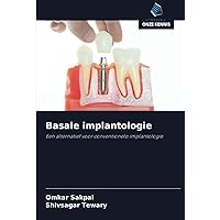 Basale implantologie: Een alternatief voor conventionele implantologie (Dutch Edition)