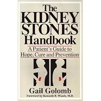 The Kidney Stones Handbook: A Patient's Guide to Hope, Cure and Prevention The Kidney Stones Handbook: A Patient's Guide to Hope, Cure and Prevention Paperback Mass Market Paperback