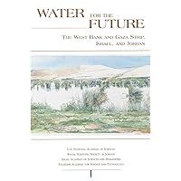 Water for the Future: The West Bank and Gaza Strip, Israel, and Jordan Water for the Future: The West Bank and Gaza Strip, Israel, and Jordan Paperback Kindle