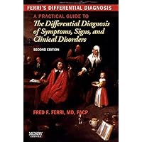 Ferri's Differential Diagnosis: A Practical Guide to the Differential Diagnosis of Symptoms, Signs, and Clinical Disorders (Ferri's Medical Solutions) Ferri's Differential Diagnosis: A Practical Guide to the Differential Diagnosis of Symptoms, Signs, and Clinical Disorders (Ferri's Medical Solutions) Paperback