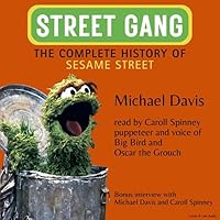 Street Gang: The Complete History of Sesame Street Street Gang: The Complete History of Sesame Street Audible Audiobook Paperback Kindle Hardcover Audio CD