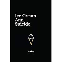 Ice Cream And Suicide Ice Cream And Suicide Paperback Kindle