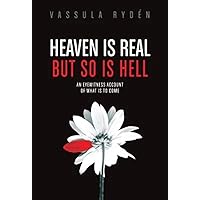 Heaven is Real But So is Hell: An Eyewitness Account of What is to Come Heaven is Real But So is Hell: An Eyewitness Account of What is to Come Hardcover Kindle
