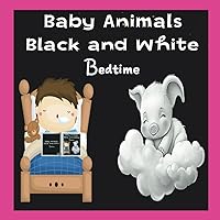 Baby Animals Black and White bedtime: High Contrast Book for Newborns and Babies With sleeping animals 8.5 x 8.5 inches