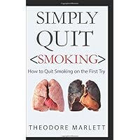Simply Quit Smoking: How to Quit Smoking on Your First Try