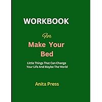 Workbook for Make Your Bed: Little Things That Can Change Your Life And Maybe The World