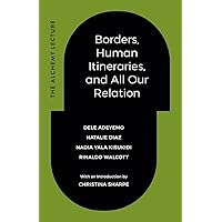 Borders, Human Itineraries, and All Our Relation Borders, Human Itineraries, and All Our Relation Paperback Kindle Hardcover
