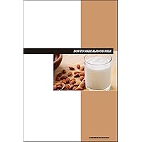 How to Make Almond Milk