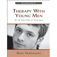 Therapy With Young Men: 16-24 Year Olds in Treatment (The Routledge Series on Counseling and Psychotherapy with Boys and Men Book 6) Therapy With Young Men: 16-24 Year Olds in Treatment (The Routledge Series on Counseling and Psychotherapy with Boys and Men Book 6) Kindle Hardcover Paperback