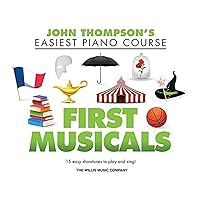 First Musicals: John Thompson's Easiest Piano Course Supplementary Songbook First Musicals: John Thompson's Easiest Piano Course Supplementary Songbook Paperback Kindle
