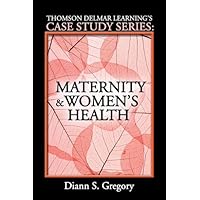 Maternity & Women's Health (Thomson Delmar Learning's Case Study Series) Maternity & Women's Health (Thomson Delmar Learning's Case Study Series) Paperback