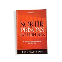 Sortir des prisons interieures (French Edition)