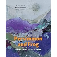 Persimmon and Frog: My Life and Art, a Kibei-Nisei's Story of Self-Discovery Persimmon and Frog: My Life and Art, a Kibei-Nisei's Story of Self-Discovery Paperback