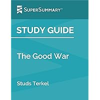 Study Guide: The Good War by Studs Terkel (SuperSummary)