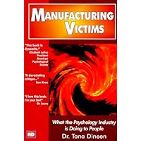 Manufacturing Victims: What the Psychology Industry Is Doing to People Manufacturing Victims: What the Psychology Industry Is Doing to People Paperback