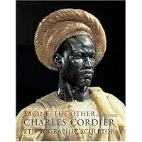 Facing the Other : Charles Cordier (1827-1905) Ethnographic Sculptor Facing the Other : Charles Cordier (1827-1905) Ethnographic Sculptor Hardcover