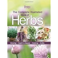 The Complete Illustrated Book to Herbs: Growing, Health and Beauty, Cooking, Crafts The Complete Illustrated Book to Herbs: Growing, Health and Beauty, Cooking, Crafts Hardcover Kindle Paperback