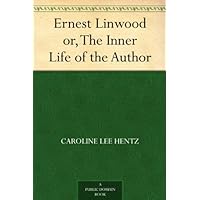 Ernest Linwood or, The Inner Life of the Author Ernest Linwood or, The Inner Life of the Author Kindle Hardcover Paperback MP3 CD Library Binding