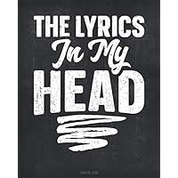 The Lyrics In My Head Songwriting Journal: Blank Lined & Manuscript Paper 130 Pages 8x10