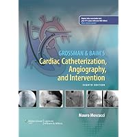 Grossman & Baim's Cardiac Catheterization, Angiography, and Intervention Grossman & Baim's Cardiac Catheterization, Angiography, and Intervention Hardcover