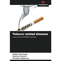 Tobacco related diseases: Lung cancer and COPD as examples