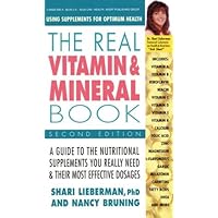 The Real Vitamin and Mineral Book: Using Supplements for Optimum Health, The Real Vitamin and Mineral Book: Using Supplements for Optimum Health, Paperback Mass Market Paperback