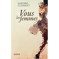 Vous les femmes (French Edition) Vous les femmes (French Edition) Kindle Paperback