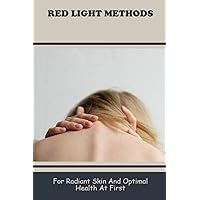 Red Light Methods: For Radiant Skin And Optimal Health At First