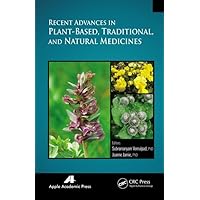 Recent Advances in Plant-Based, Traditional, and Natural Medicines Recent Advances in Plant-Based, Traditional, and Natural Medicines Hardcover Paperback