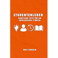 Studentenleben: Praktische Tipps für ein erfolgreiches Studium (German Edition)