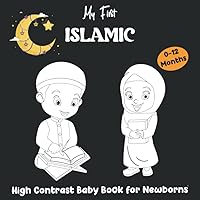 My First Islamic High Contrast Baby Book for Newborns 0-12 Months: Black and White Images to Develop Babies Eyesight from Birth, Infants Visual Stimulation ( Ramadan Gift )