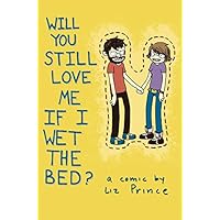 Will You Still Love Me if I Wet the Bed? Will You Still Love Me if I Wet the Bed? Kindle Paperback
