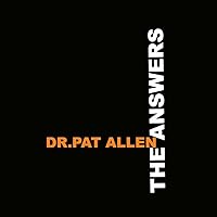 The Answers from Dr. Pat Allen
