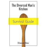 The Divorced Man's Kitchen Survival Guide
