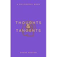 Thoughts & Tangents: Musings on Life, Society, and Self Thoughts & Tangents: Musings on Life, Society, and Self Kindle Paperback