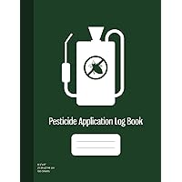 Pesticide Application Log Book: Chemical Application Log, Pesticide Spray Record Sheet, Keep Record of Application Method, Pesticide Brand, Date, Etc. 100 Sheets, Dark Green Cover (8.5